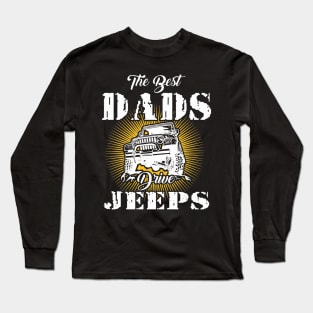 The Best Dads Drive Jeeps Father's Day Gift Papa Jeep Long Sleeve T-Shirt